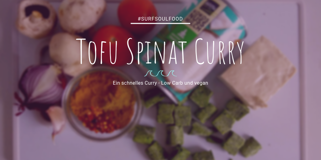 Tofu Spinat Curry Surf Foul Food vegan und Low Carb