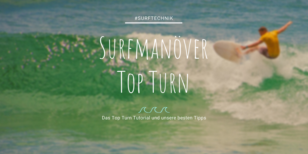 Tipps für bessere Top Turn Surfen